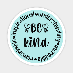 Be Kind - remarKable inspiratIonal understaNding increDible Magnet